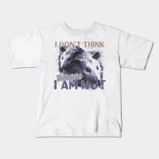 I Don't Think Therefore I am Not, Funny Possum Meme Kids T-Shirt